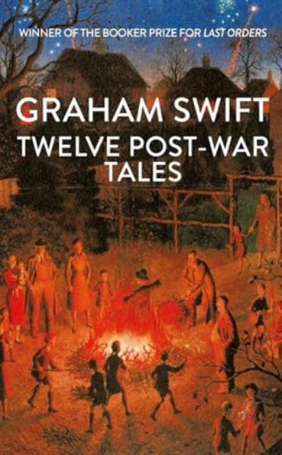 Twelve Post-War Tales : 'A marvel of the storyteller's art', Financial Times by Graham Swift 9781398535480