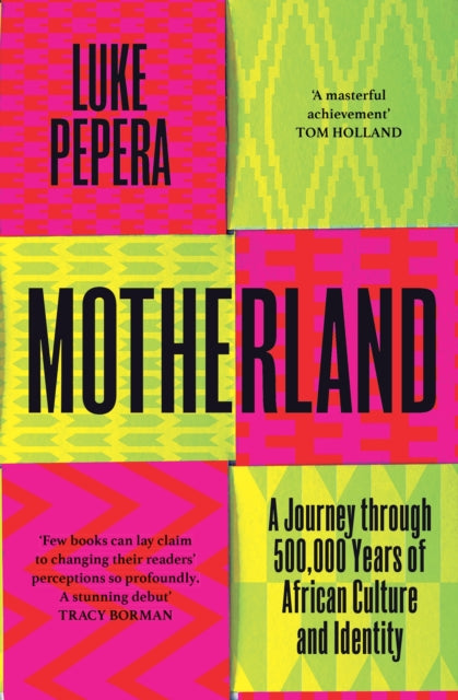 Motherland : A Journey through 500,000 Years of African Culture and Identity by Luke Pepera 9781398707368