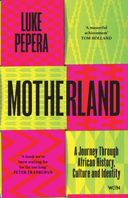 Motherland : A Journey Through African History, Culture and Identity by Luke Pepera 9781398707382