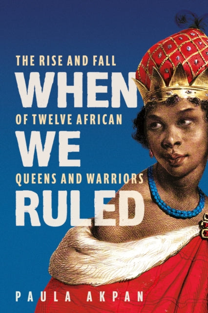 When We Ruled : 'A history the world needs' Bettany Hughes by Paula Akpan 9781398719897
