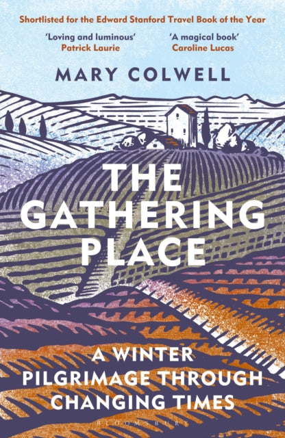 The Gathering Place : A Winter Pilgrimage Through Changing Times by Mary Colwell 9781399400565