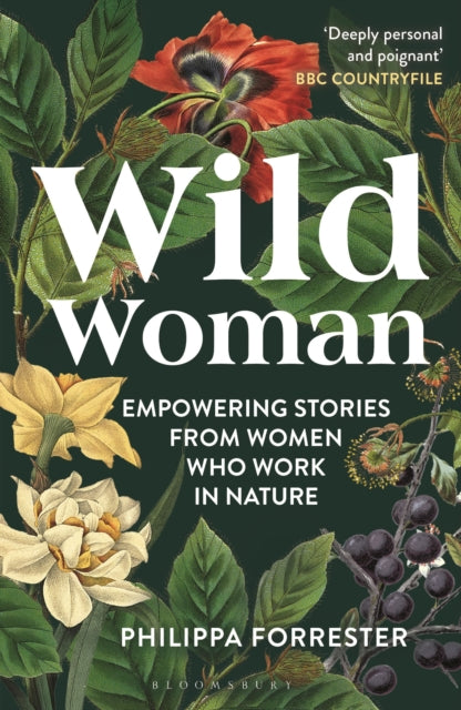Wild Woman : Empowering Stories from Women who Work in Nature by Philippa Forrester 9781399400862