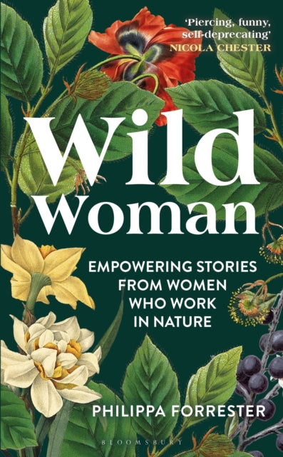 Wild Woman : Empowering Stories from Women who Work in Nature by Philippa Forrester 9781399400879