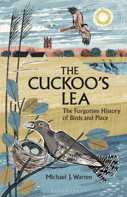The Cuckoo's Lea : The Forgotten History of Birds and Place by Michael J. Warren 9781399412070