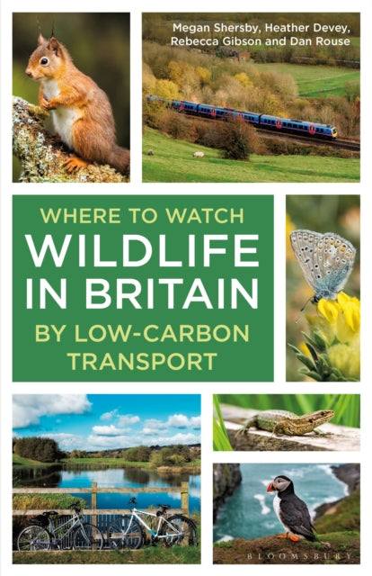 Where to Watch Wildlife in Britain : By Low-carbon Transport by Megan Shersby 9781399412650
