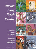 Swoop Sing Perch Paddle : Birds by Carry Akroyd by Carry Akroyd 9781399418027