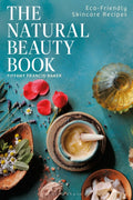The Natural Beauty Book : Eco-Friendly Skincare Recipes by Tiffany Francis-Baker 9781399424196
