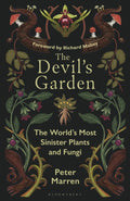 The Devil's Garden : The World's Most Sinister Plants and Fungi by Peter Marren 9781399425469