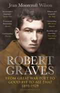 Robert Graves : From Great War Poet to Good-bye to All That (1895-1929) by Dr Jean Moorcroft Wilson 9781399426305