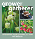 Grower Gatherer : Edible perennials to grow and forage in your garden by Jack Wallington 9781399426855