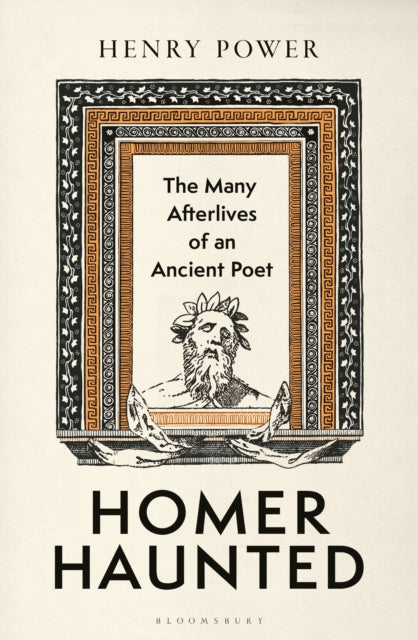 Homer-Haunted : Discover the epics behind the new `Odyssey' film by Henry Power 9781399428156