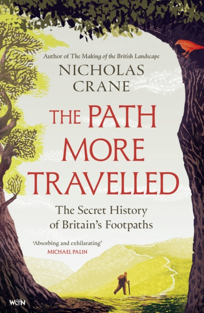 The Path More Travelled : The Secret History of Britain's Footpaths by Nicholas Crane 9781399605816