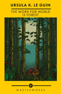 The Word for World is Forest : The Best of the SF Masterworks by Ursula K. Le Guin 9781399607797