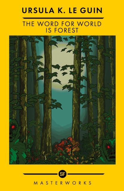 The Word for World is Forest : The Best of the SF Masterworks by Ursula K. Le Guin 9781399607797