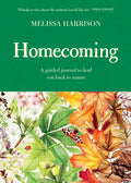 Homecoming : A Guided Journal to Lead You Back to Nature by Melissa Harrison 9781399618779