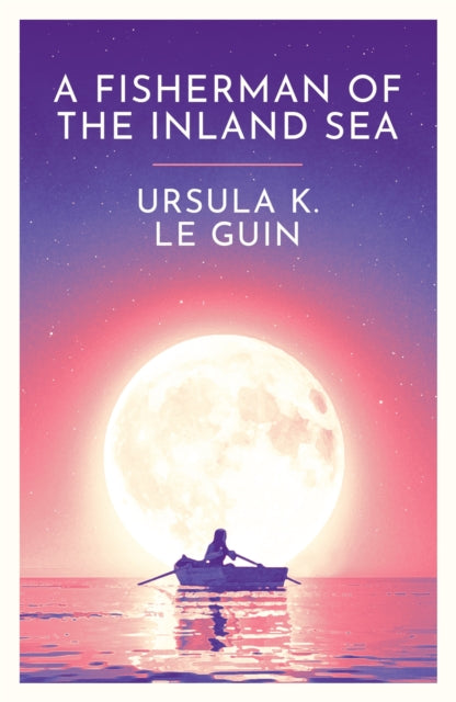 A Fisherman of the Inland Sea by Ursula K. Le Guin 9781399620291