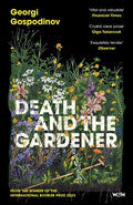 Death and the Gardener : From the International Booker Prize-winning author of Time Shelter by Georgi Gospodinov 9781399631044