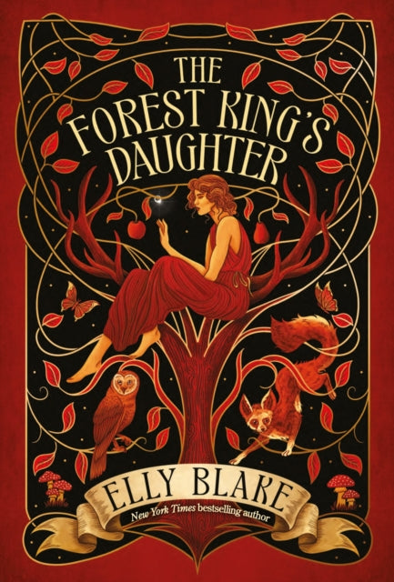 The Forest King's Daughter : an enemies-to-forbidden-lovers fantasy romance from the New York Times bestselling author of Frostblood by Elly Blake 9781399706896