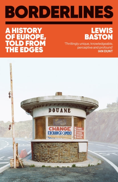 Borderlines : A History of Europe, Told From the Edges by Lewis Baston 9781399723763