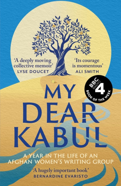 My Dear Kabul : The extraordinary diary of an Afghan women's writing group during the fall of Kabul, as heard on R4's Book of the Week by Untold Narratives CIC 9781399727990