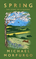 Spring : The uplifting memoir of springtime joy - an instant Sunday Times bestseller by Michael Morpurgo 9781399728843