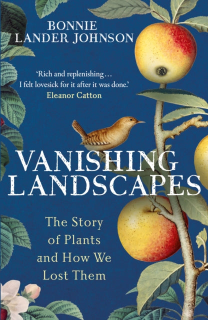 Vanishing Landscapes : The Story of Plants and How We Lost Them by Bonnie Lander Johnson 9781399731522