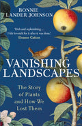 Vanishing Landscapes : The Story of Plants and How We Lost Them by Bonnie Lander Johnson 9781399731522