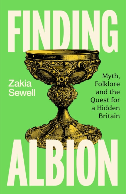 Finding Albion : Myth, Folklore and the Quest for a Hidden Britain by Zakia Sewell 9781399735902