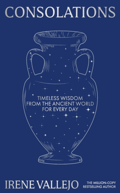 Consolations : Timeless Wisdom from the Ancient World for Every Day by Irene Vallejo 9781399745659