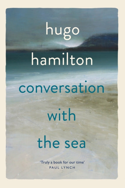 Conversation with the Sea by Hugo Hamilton 9781399752107