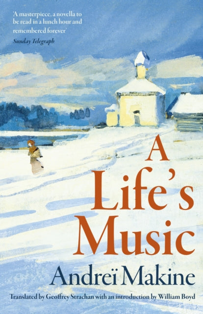A Life's Music : 'Moving, haunting . . . a mini-masterpiece' - William Boyd, Guardian by Andrei Makine 9781399760140