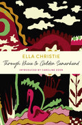 Through Khiva to Golden Samarkand : A John Murray Journey by Ella Christie 9781399805704