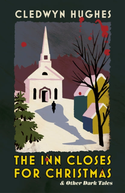 The Inn Closes for Christmas : and Other Dark Tales by Cledwyn Hughes 9781399827645