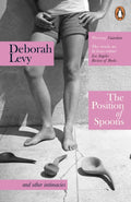 The Position of Spoons : and other intimacies by Deborah Levy 9781405961165
