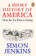 A Short History of America : From Tea Party to Trump by Simon Jenkins 9781405976688