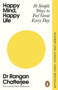 Happy Mind, Happy Life : 10 Simple Ways to Feel Great Every Day by Dr Rangan Chatterjee 9781405982160