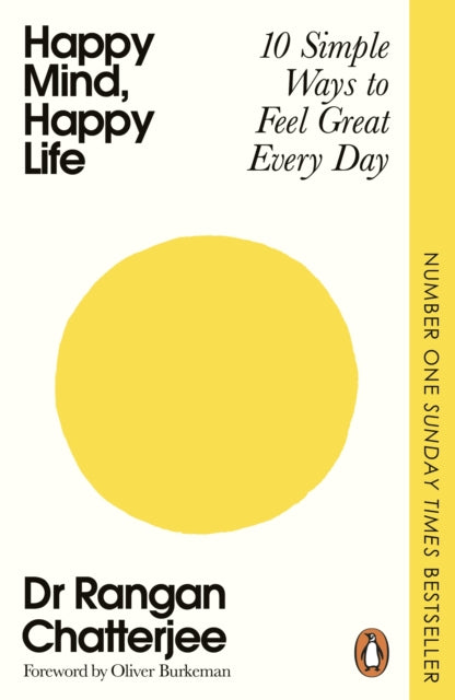 Happy Mind, Happy Life : 10 Simple Ways to Feel Great Every Day by Dr Rangan Chatterjee 9781405982160