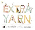 Extra Yarn : The multiple award-winning, bestselling team of Mac Barnett and Jon Klassen tell an extraordinary tale about a little girl who cocoons her cold, grey town in joy and warmth … and brightly by Mac Barnett 9781406352481