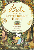 Beti and the Little Round House : "These richly absorbing 6+ stories are illustrated with great charm." Guardian by Atinuke 9781406382433