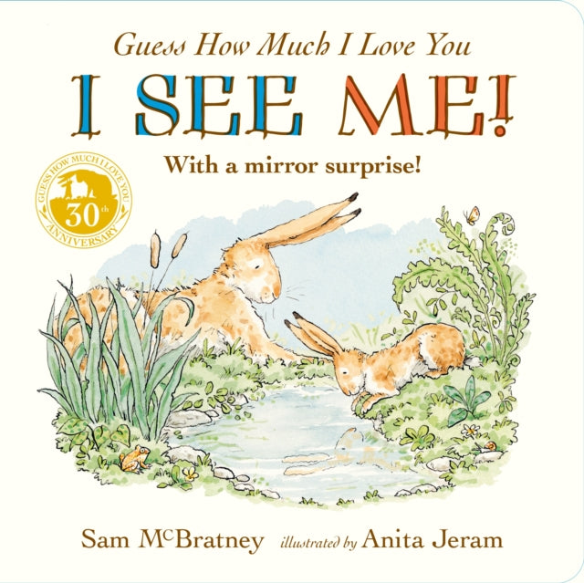 Guess How Much I Love You: I See Me! : From the creators of the bestselling classic Guess How Much I Love You – interactive mirror board book celebrating love, nature and self-discovery – perfect gift by Sam McBratney 9781406383393