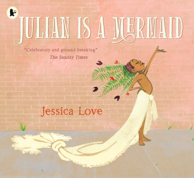 Julian Is a Mermaid by Jessica Love 9781406386424