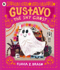 Gustavo, the Shy Ghost by Flavia Z. Drago 9781406398502