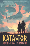 Kata and Tor : A thrilling fated lovers romance set during the Viking invasion of York in 1066, a tumultuous period of bloody battles and divided loyalties by Kevin Crossley-Holland 9781406399059