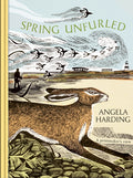 Spring Unfurled : part of a beautiful seasonal quartet from beloved illustrator and print-maker Angela Harding by Angela Harding 9781408721919