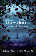 Hawthorn : A Scottish Ghost Story by Elaine Thomson 9781408724637