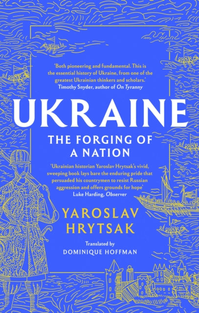 UKRAINE The Forging of a Nation by Yaroslav Hrytsak 9781408730829