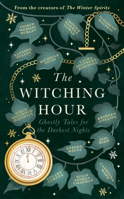 The Witching Hour : From the creators of The Haunting Season and The Winter Spirits comes a spellbinding new collection of original haunted tales by Bridget Collins 9781408734667