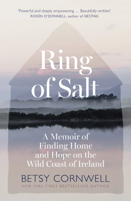 Ring of Salt: Finding home and hope on the Wild Coast of Ireland by Betsy Cornwell 9781408748954