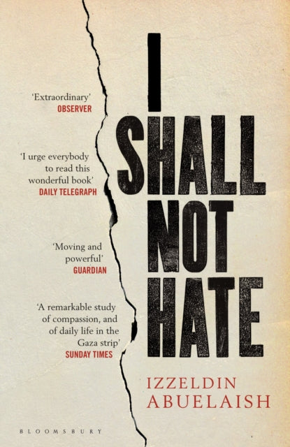 I Shall Not Hate : A Gaza Doctor's Journey on the Road to Peace and Human Dignity by Izzeldin Abuelaish 9781408822098
