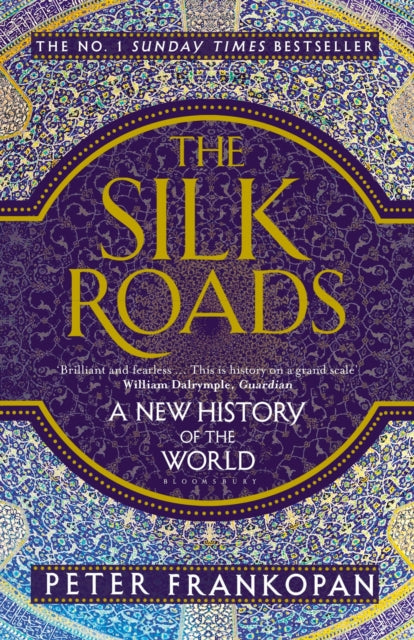 The Silk Roads : A New History of the World by Professor Peter Frankopan 9781408839997